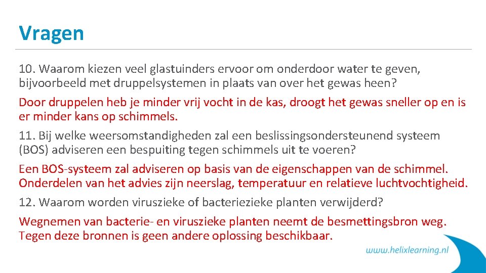 Vragen 10. Waarom kiezen veel glastuinders ervoor om onderdoor water te geven, bijvoorbeeld met