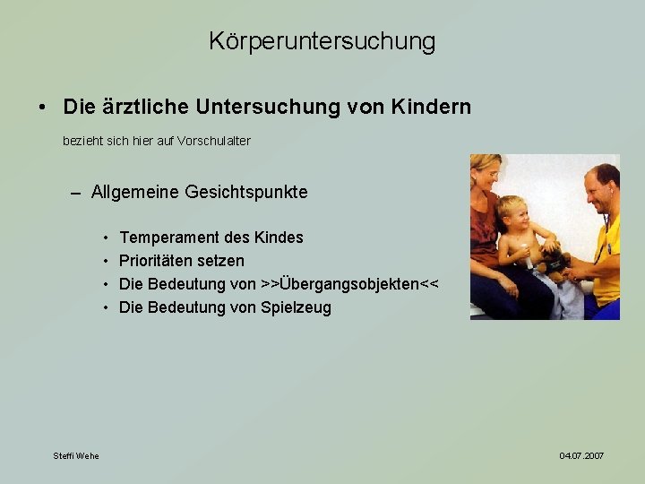 Körperuntersuchung • Die ärztliche Untersuchung von Kindern bezieht sich hier auf Vorschulalter – Allgemeine