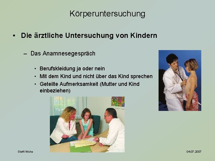 Körperuntersuchung • Die ärztliche Untersuchung von Kindern – Das Anamnesegespräch • Berufskleidung ja oder