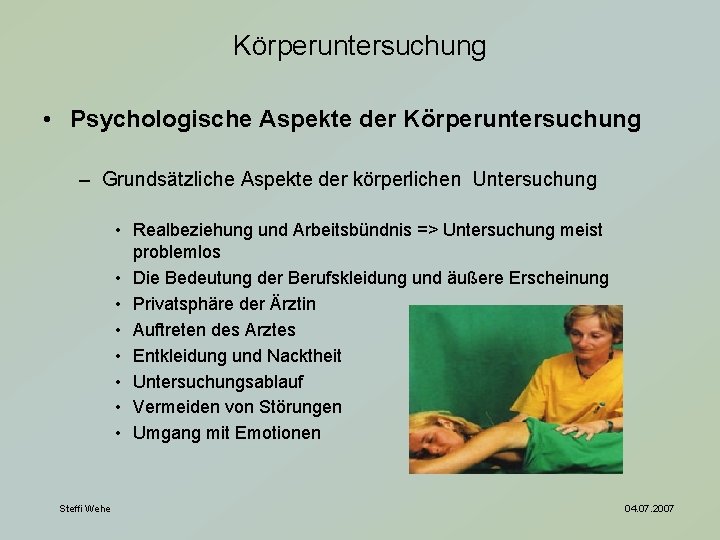 Körperuntersuchung • Psychologische Aspekte der Körperuntersuchung – Grundsätzliche Aspekte der körperlichen Untersuchung • Realbeziehung