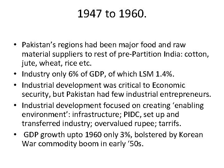 1947 to 1960. • Pakistan’s regions had been major food and raw material suppliers