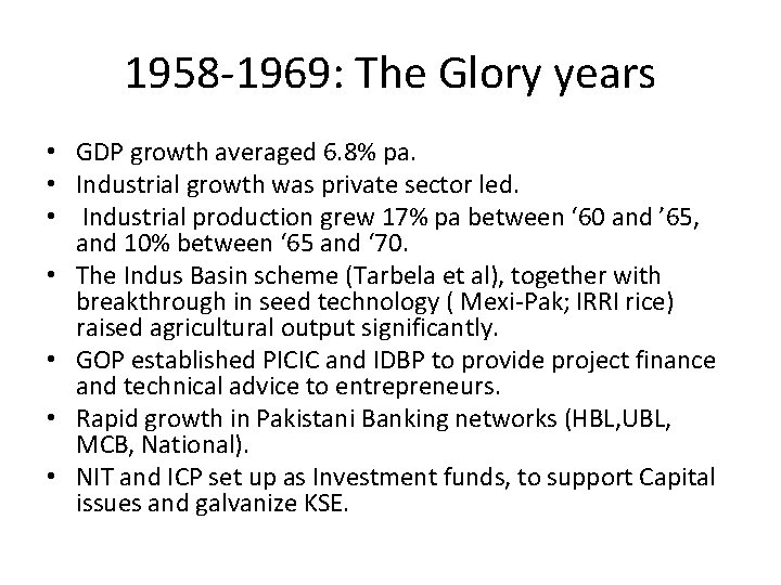 1958 -1969: The Glory years • GDP growth averaged 6. 8% pa. • Industrial