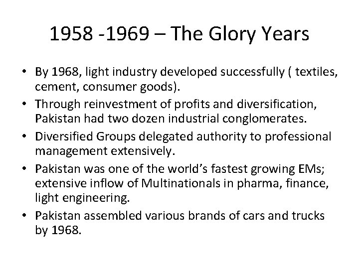 1958 -1969 – The Glory Years • By 1968, light industry developed successfully (