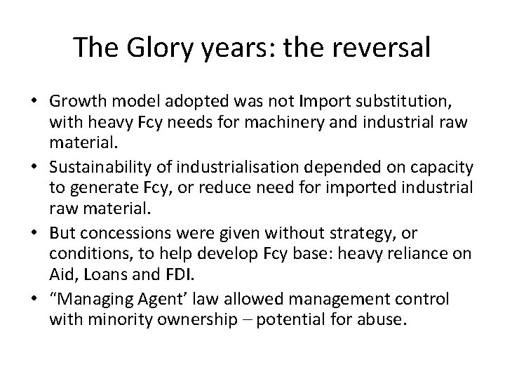 The Glory years: the reversal • Growth model adopted was not Import substitution, with