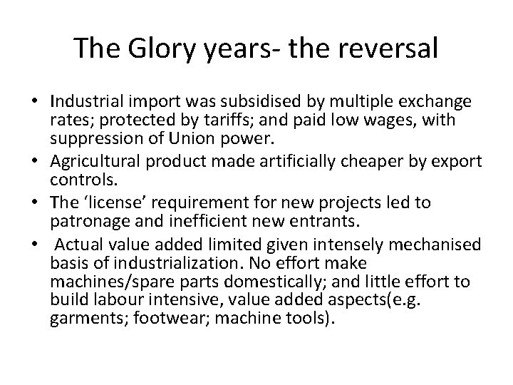 The Glory years- the reversal • Industrial import was subsidised by multiple exchange rates;