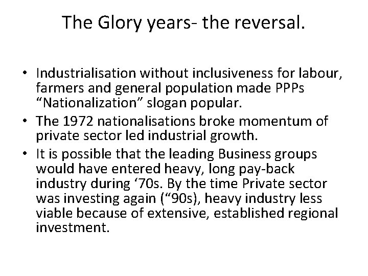 The Glory years- the reversal. • Industrialisation without inclusiveness for labour, farmers and general