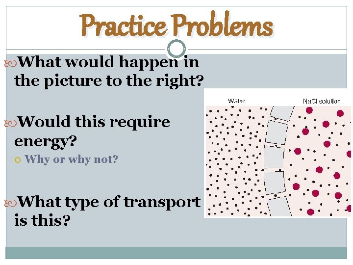 Practice Problems What would happen in the picture to the right? Would this require