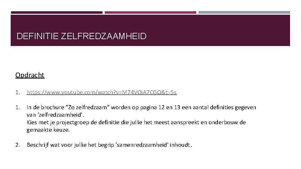 DEFINITIE ZELFREDZAAMHEID Opdracht 1. https: //www. youtube. com/watch? v=M 74 VOi. A 7 CGQ&t=5