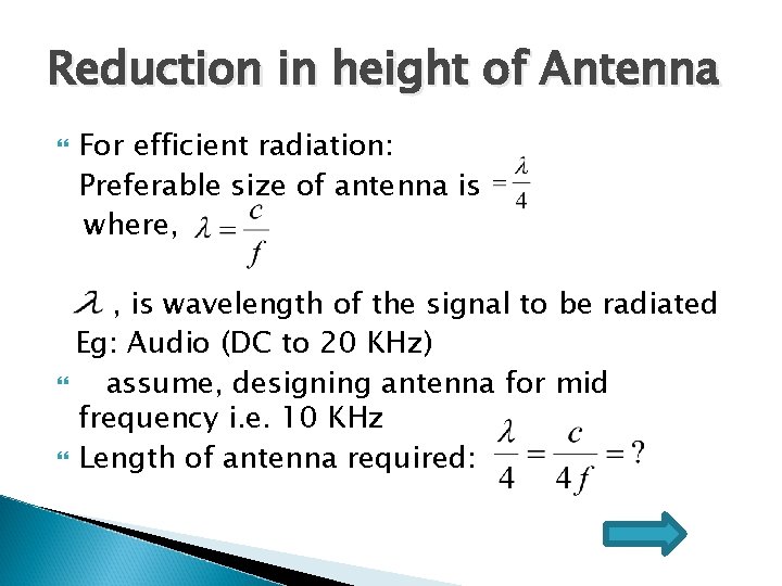 Reduction in height of Antenna For efficient radiation: Preferable size of antenna is where,