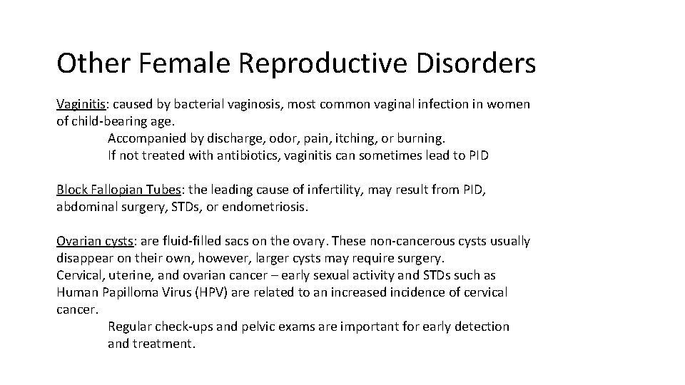 Other Female Reproductive Disorders Vaginitis: caused by bacterial vaginosis, most common vaginal infection in