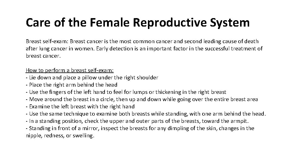 Care of the Female Reproductive System Breast self-exam: Breast cancer is the most common