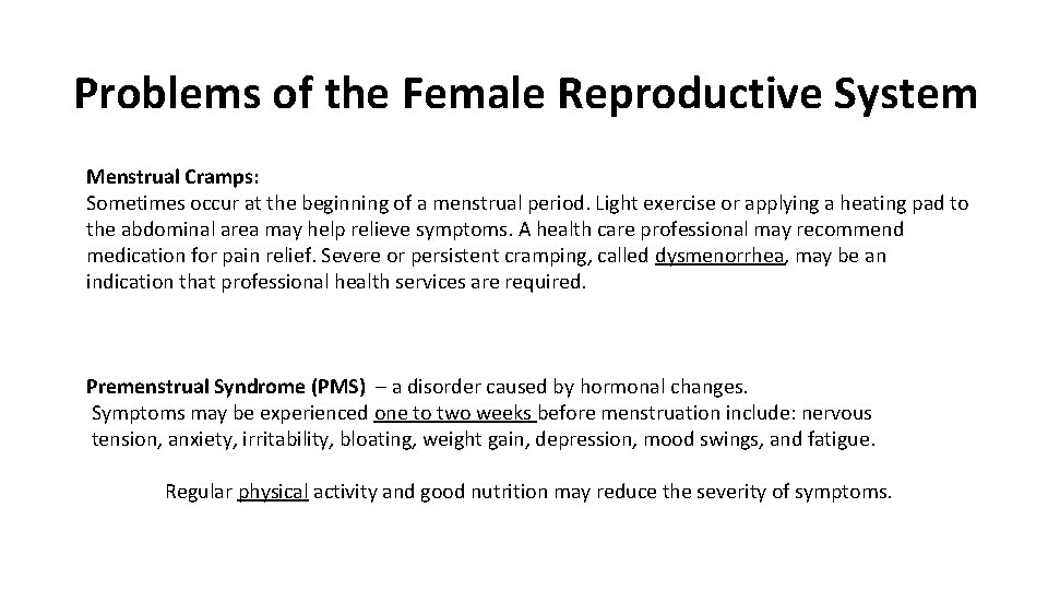 Problems of the Female Reproductive System Menstrual Cramps: Sometimes occur at the beginning of