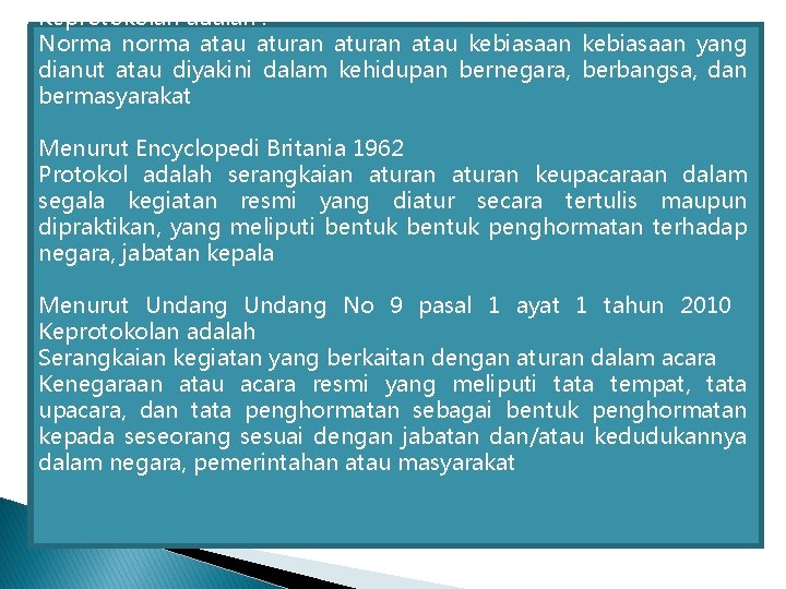 Keprotokolan adalah : Norma norma atau aturan atau kebiasaan yang dianut atau diyakini dalam