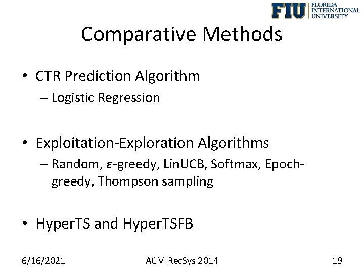 Comparative Methods • CTR Prediction Algorithm – Logistic Regression • Exploitation-Exploration Algorithms – Random,