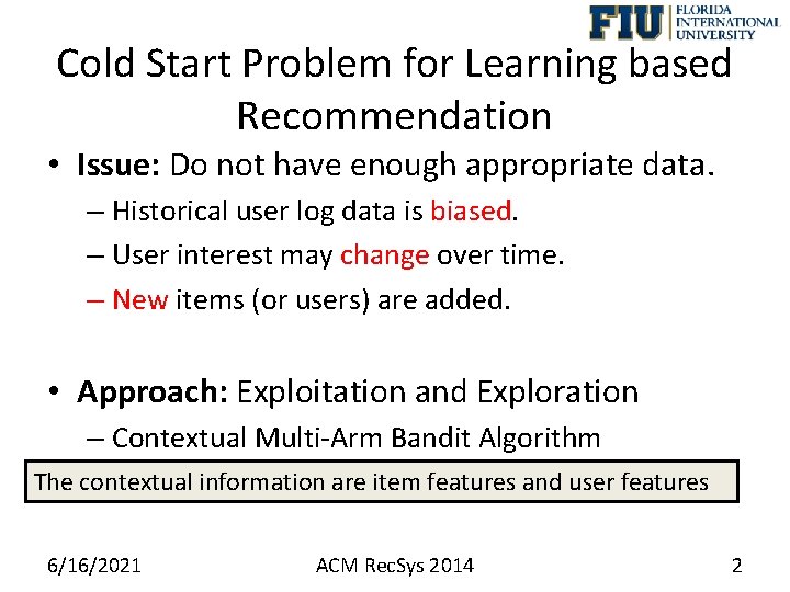 Cold Start Problem for Learning based Recommendation • Issue: Do not have enough appropriate