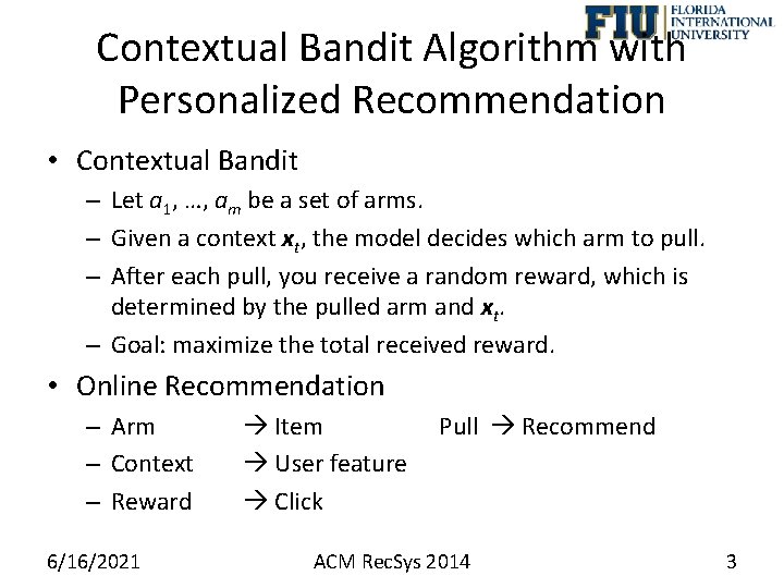 Contextual Bandit Algorithm with Personalized Recommendation • Contextual Bandit – Let a 1, …,