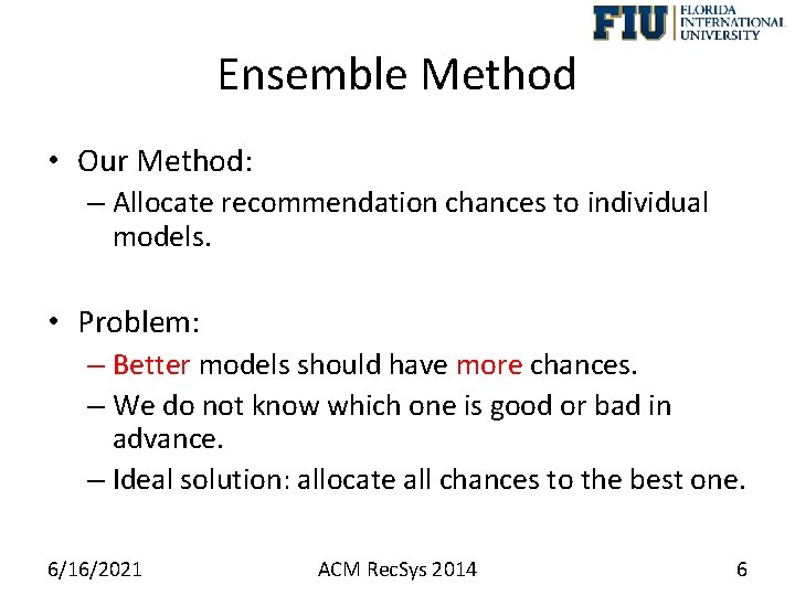 Ensemble Method • Our Method: – Allocate recommendation chances to individual models. • Problem:
