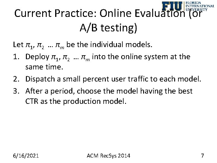 Current Practice: Online Evaluation (or A/B testing) Let π1, π2 … πm be the