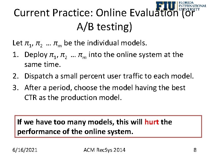 Current Practice: Online Evaluation (or A/B testing) Let π1, π2 … πm be the