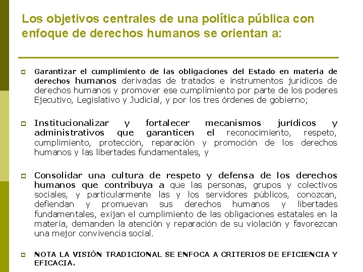 Los objetivos centrales de una política pública con enfoque de derechos humanos se orientan