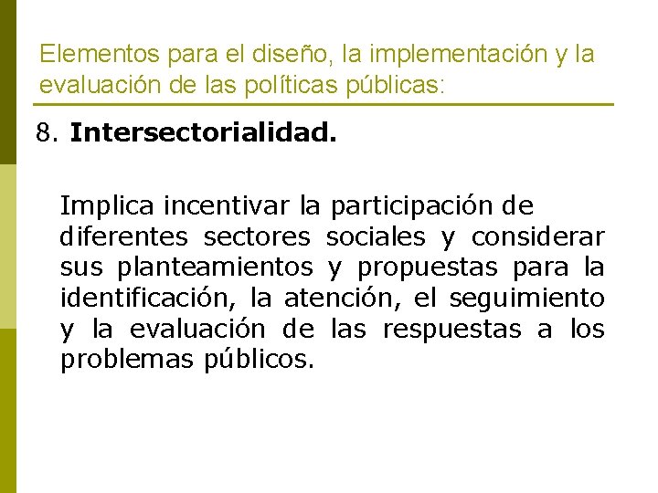 Elementos para el diseño, la implementación y la evaluación de las políticas públicas: 8.