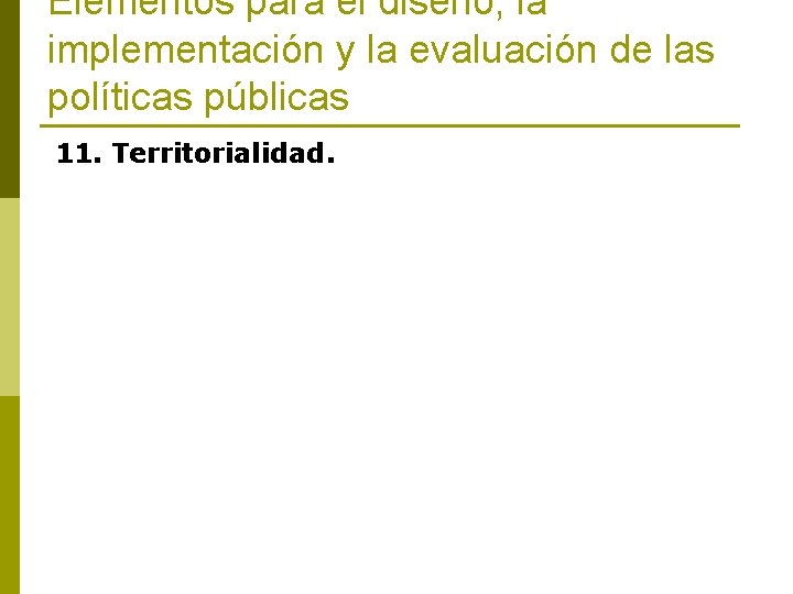 Elementos para el diseño, la implementación y la evaluación de las políticas públicas 11.