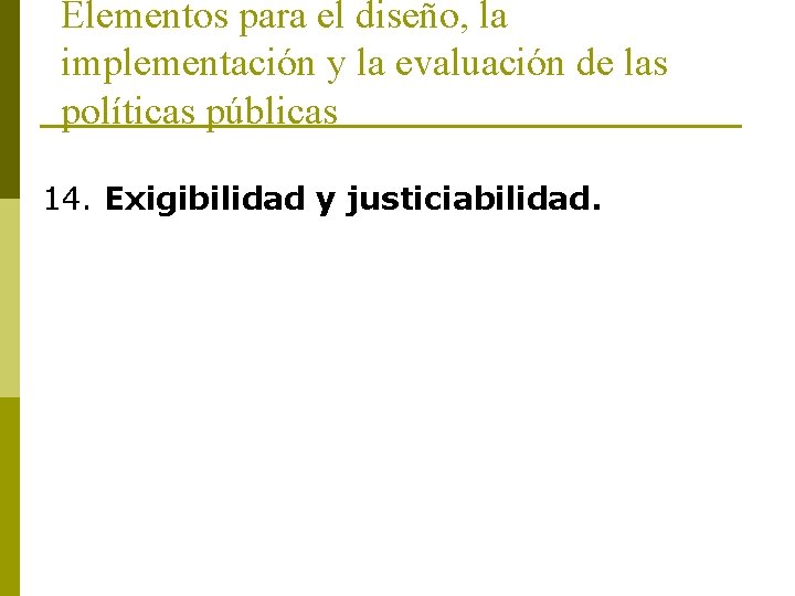 Elementos para el diseño, la implementación y la evaluación de las políticas públicas 14.