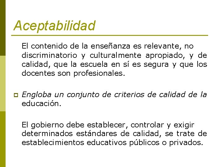 Aceptabilidad El contenido de la enseñanza es relevante, no discriminatorio y culturalmente apropiado, y