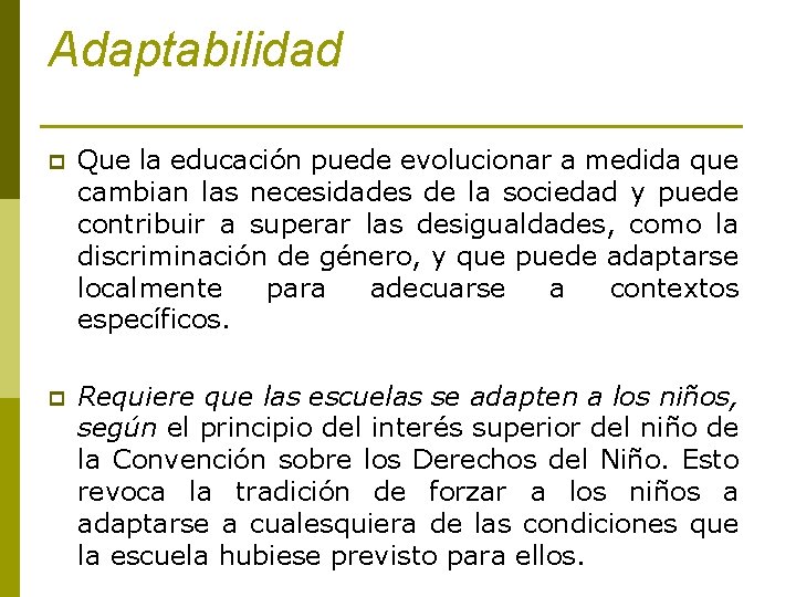 Adaptabilidad p Que la educación puede evolucionar a medida que cambian las necesidades de