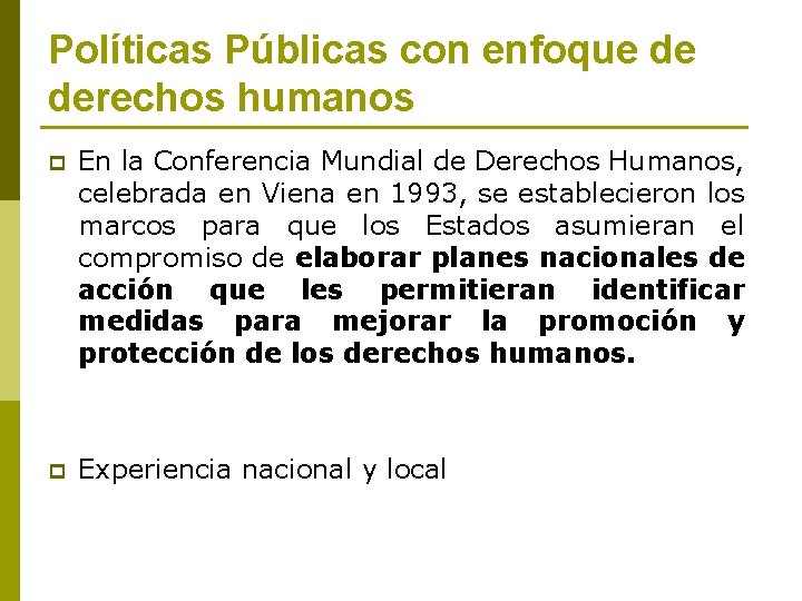 Políticas Públicas con enfoque de derechos humanos p En la Conferencia Mundial de Derechos