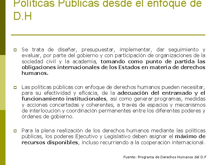 Políticas Públicas desde el enfoque de D. H p Se trata de diseñar, presupuestar,