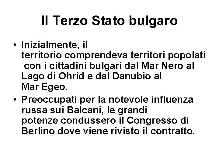 Il Terzo Stato bulgaro • Inizialmente, il territorio comprendeva territori popolati con i cittadini