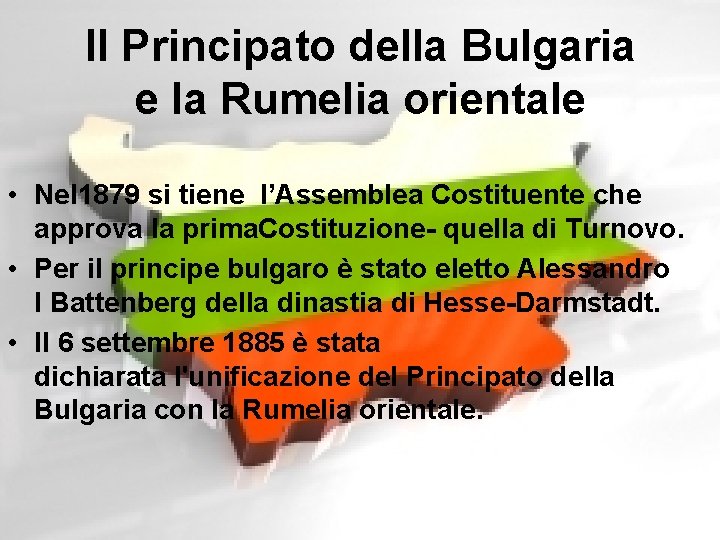Il Principato della Bulgaria e la Rumelia orientale • Nel 1879 si tiene l’Assemblea