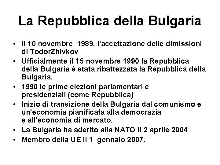 La Repubblica della Bulgaria • Il 10 novembre 1989. l'accettazione delle dimissioni di Todor.