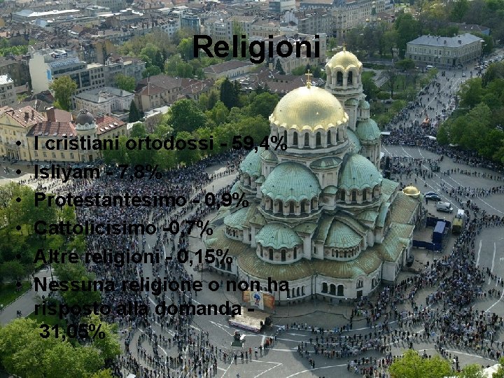 Religioni • • • I cristiani ortodossi - 59, 4% Isliyam - 7, 8%
