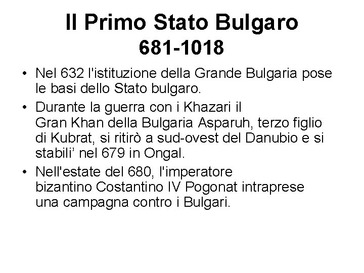 Il Primo Stato Bulgaro 681 -1018 • Nel 632 l'istituzione della Grande Bulgaria pose