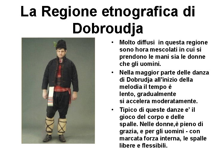 La Regione etnografica di Dobroudja • Molto diffusi in questa regione sono hora mescolati
