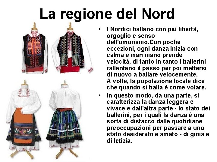 La regione del Nord • I Nordici ballano con più libertà, orgoglio e senso