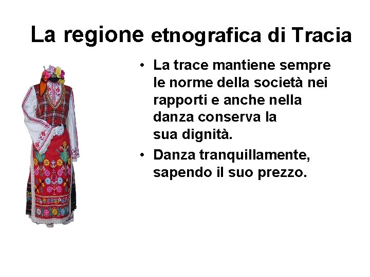 La regione etnografica di Tracia • La trace mantiene sempre le norme della società