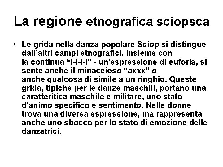 La regione etnografica sciopsca • Le grida nella danza popolare Sciop si distingue dall’altri