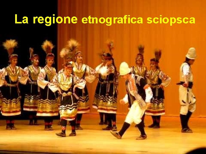 La regione etnografica sciopsca 