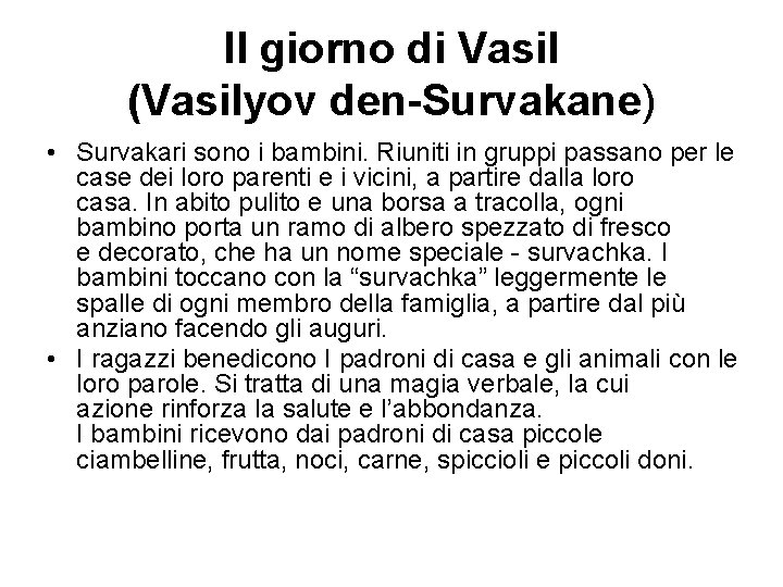 Il giorno di Vasil (Vasilyov den-Survakane) • Survakari sono i bambini. Riuniti in gruppi