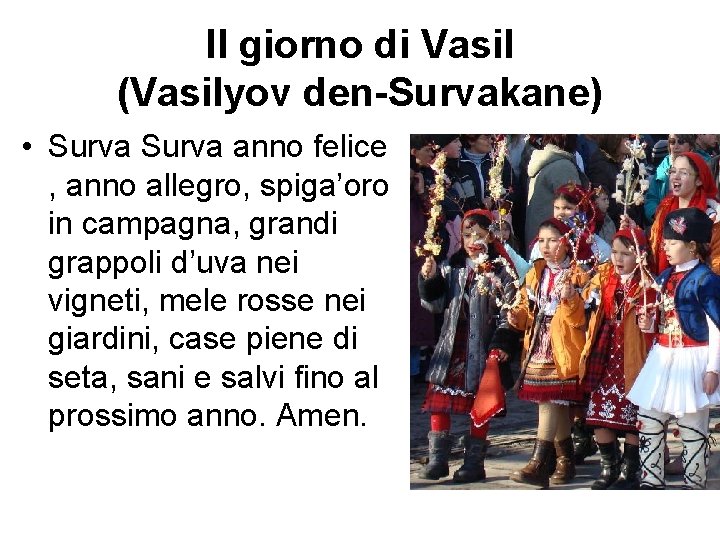 Il giorno di Vasil (Vasilyov den-Survakane) • Surva anno felice , anno allegro, spiga’oro