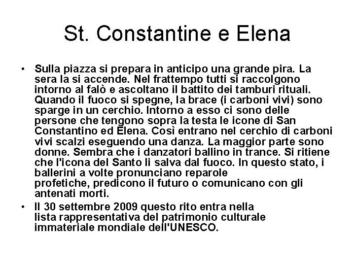 St. Constantine e Elena • Sulla piazza si prepara in anticipo una grande pira.