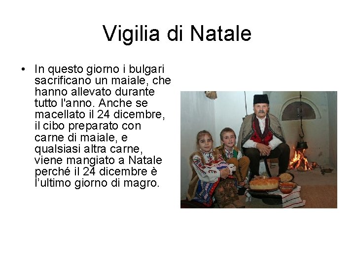 Vigilia di Natale • In questo giorno i bulgari sacrificano un maiale, che hanno