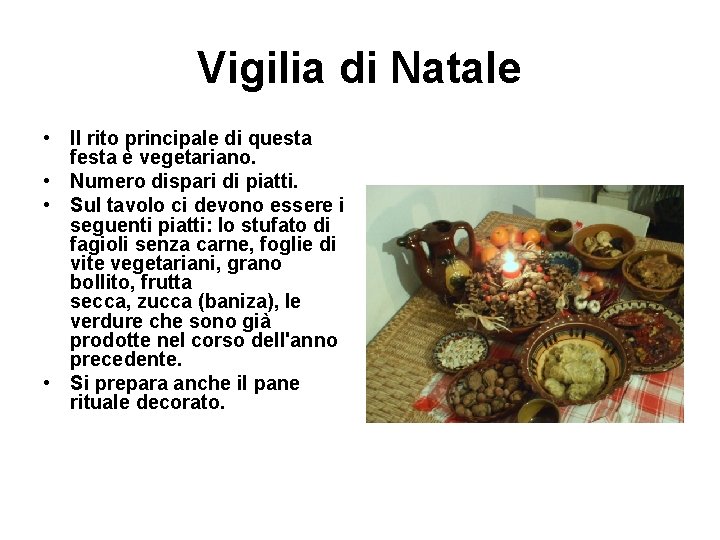 Vigilia di Natale • Il rito principale di questa festa è vegetariano. • Numero