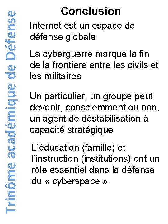 Trinôme académique de Défense Conclusion Internet est un espace de défense globale La cyberguerre