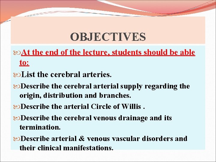 OBJECTIVES At the end of the lecture, students should be able to: List the