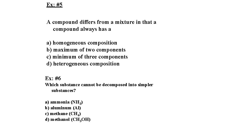 Ex: #5 A compound differs from a mixture in that a compound always has