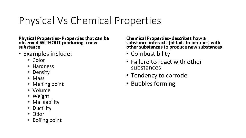 Physical Vs Chemical Properties Physical Properties- Properties that can be observed WITHOUT producing a